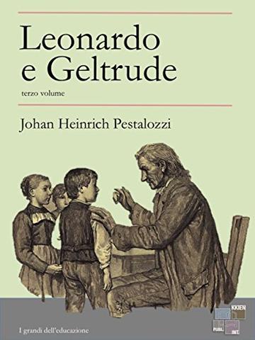 Leonardo e Geltrude - terzo volume (I Grandi dell'Educazione)